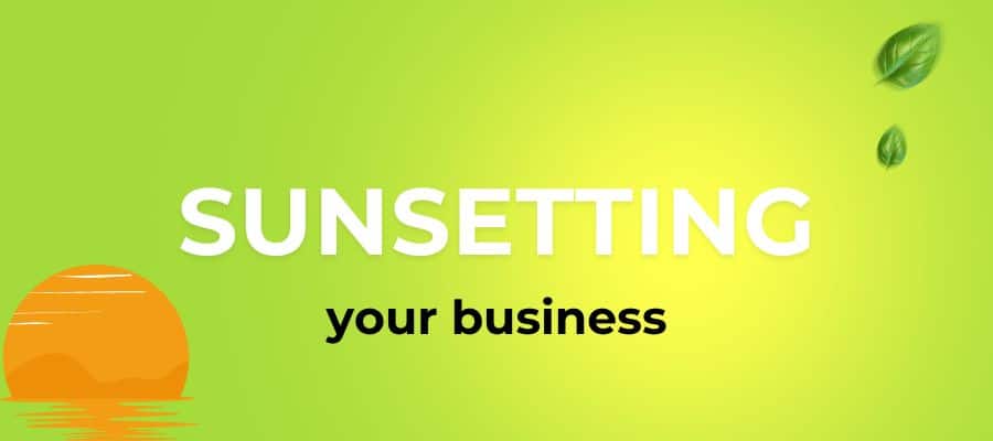 Sunsetting your business