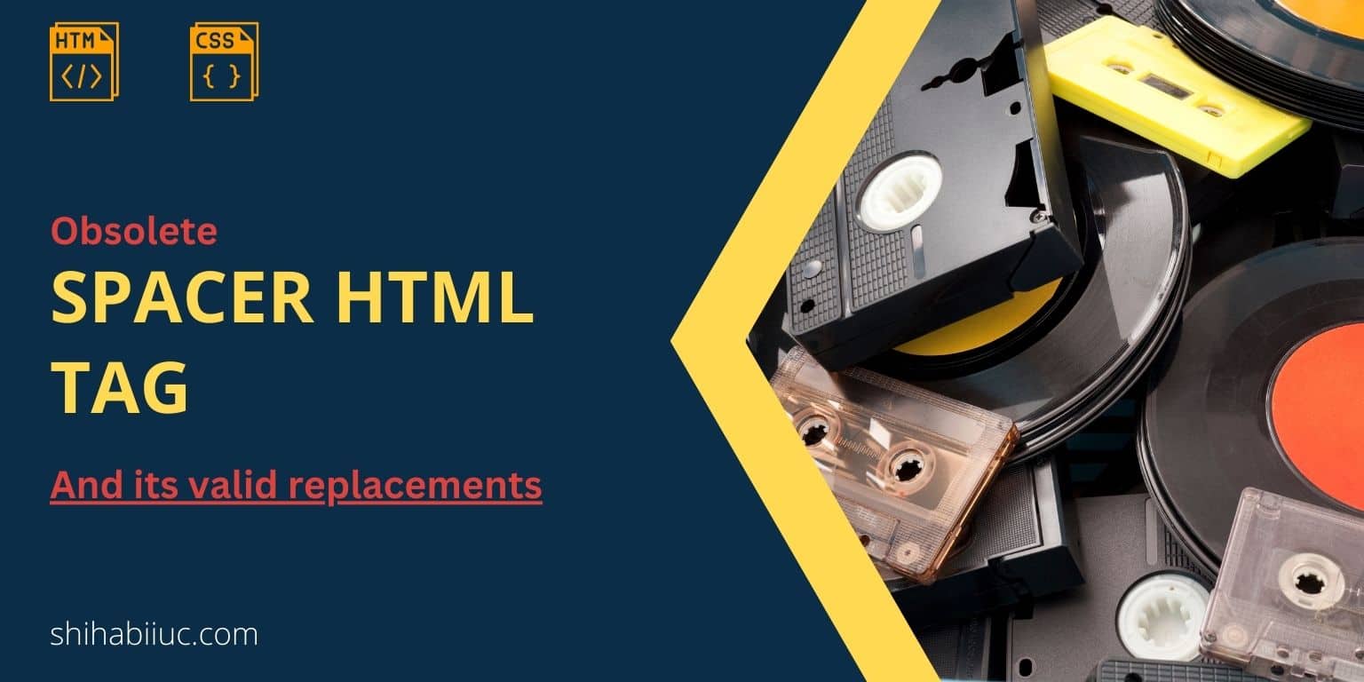 Obsolete spacer HTML tag and its valid replacements